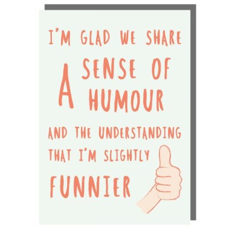 I'm glad we share a sense of humour... - Rosie Made A Thing card