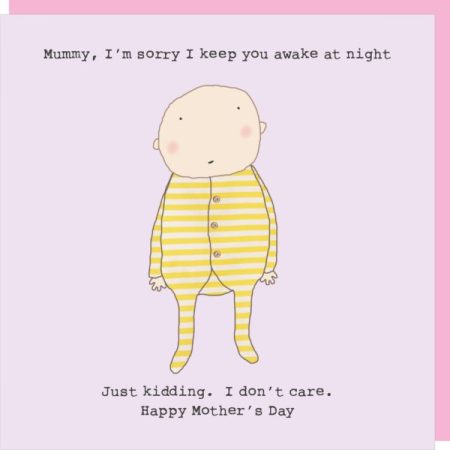 Mummy, I'm sorry I keep you awake at night...Just kidding. Happy Mother's Day - Rosie Made A Thing card