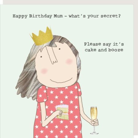 Happy Birthday Mum - what's your secret? Please say it's cake & booze - Rosie Made A Thing card