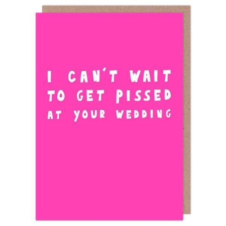 I can't wait to get pissed at your wedding - George the cardmaker card