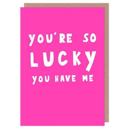 You're so lucky you have me - George the cardmaker card